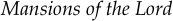Mansions of the Lord